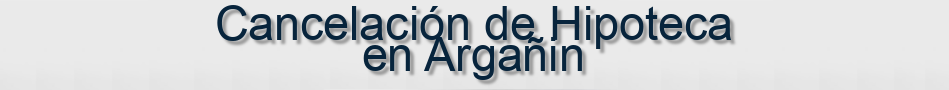 Cancelación de Hipoteca en Argañin