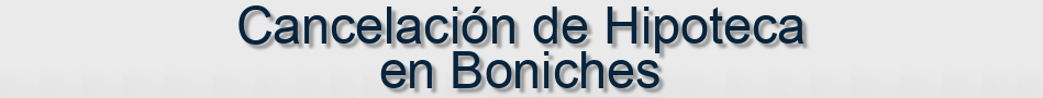 Cancelación de Hipoteca en Boniches