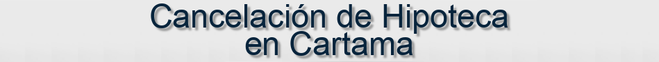 Cancelación de Hipoteca en Cartama