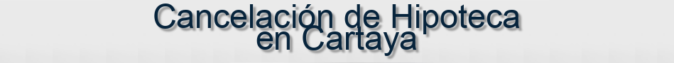 Cancelación de Hipoteca en Cartaya