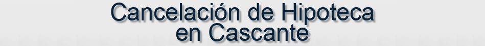 Cancelación de Hipoteca en Cascante