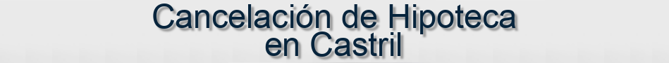Cancelación de Hipoteca en Castril
