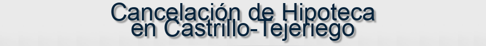 Cancelación de Hipoteca en Castrillo-Tejeriego