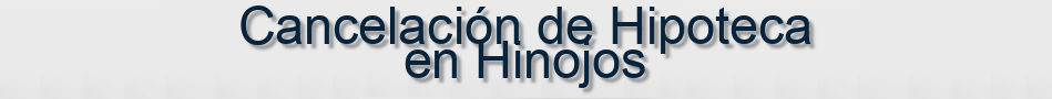 Cancelación de Hipoteca en Hinojos