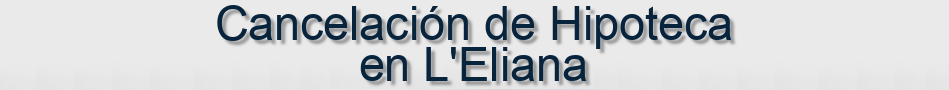 Cancelación de Hipoteca en L'Eliana