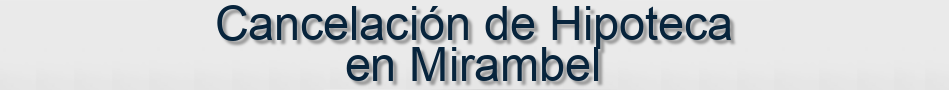 Cancelación de Hipoteca en Mirambel
