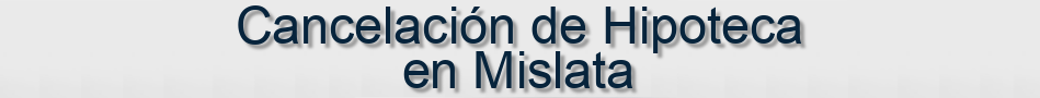 Cancelación de Hipoteca en Mislata