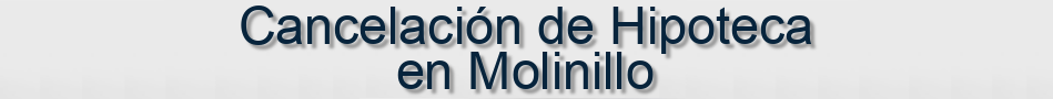 Cancelación de Hipoteca en Molinillo