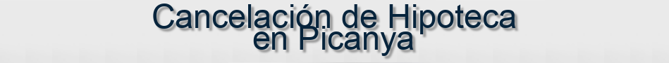 Cancelación de Hipoteca en Picanya