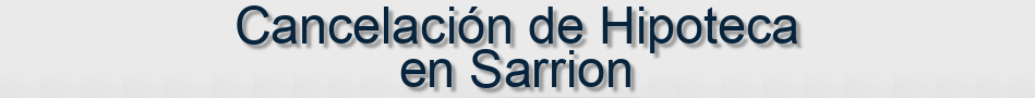 Cancelación de Hipoteca en Sarrion