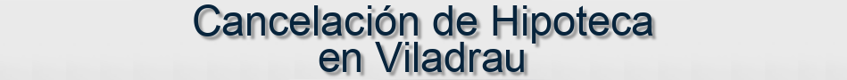 Cancelación de Hipoteca en Viladrau
